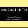 Alessandro Minci、Erica Candelaresi - Baby Can I Hold You