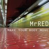 Mr. Red - Make Your Body Move