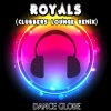 Dance Globe《Royals (Clubbers Lounge Remix)》[MP3/LRC]