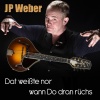 JP Weber - Dat weißte nor wann Do dran rüchs