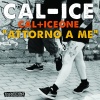 CAL-ICE、Ice One、Cal - Attorno a me