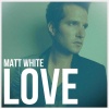 Matt White《Love (Remaster)》[MP3/LRC]