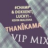 CHAMP、Kevin Maleesha、Doxxent、Lucky - Thanikama