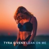 Tyra Givens - Lean on Me