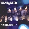 WANT、Need - In The Night