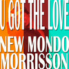 New Mondo、Morrisson - U Got The Love (Vocal Mix)