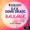 D.F.K.、Denis Drazic - Balkana