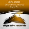 R.E.L.O.A.D. - Where The Sun Shines (Original Mix)