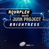 Junk Project、Aquaplex - Brightness (Junk Project Mix)