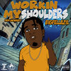 Big Fella Zil - Workin My Shoulders ((Explicit))