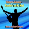 Robert Johnson、Stuart Hampton《Ramblin' on My Mind (Stuart Hampton Remix)》[MP3/LRC]