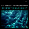 Leo Perez、AnToN KuRT、Garzía - Behind The Clouds (Original Mix)
