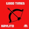 KAYLiTO - Good Times (Original Mix)