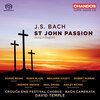 Crouch End Festival Chorus - St. John Passion, BWV 245 (Sung in English, translated by N. Jenkins): Part I: Hail! Lord and Master (Chorus)