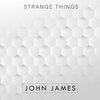 john james - Strange Things