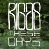 Rigas - These Days