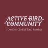 Active Bird Community、Samia《Somewhere (feat. Samia)》[MP3/LRC]