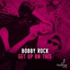 Bobby Rock - Get Up On This (Original Mix)
