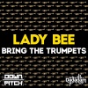 Lady Bee《Bring The Trumpets (Original Mix)》[MP3/LRC]