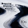 FOG - DreamingDreamingDreaming
