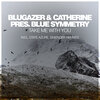 Blugazer、Blue Symmetry、Catherine - Take Me With You
