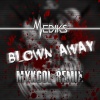 Mykool、Mediks - Blown Away (Mykool Remix)