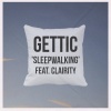 Clairity、Gettic - Sleepwalking (Explicit)