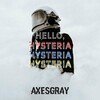 Axesgray - Hello, Hysteria