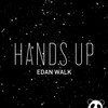 Edan Walk - Hands Up (Original Mix)