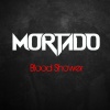 Mortado - Blood Shower (Explicit)