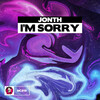 Jonth - I'm Sorry