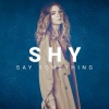 Shy - Say Something