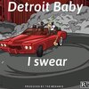 Detroit Baby - I Swear (Explicit)