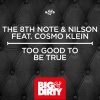 The 8th Note、Cosmo Klein、Nilson - Too Good To Be True (Radio Mix)