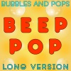 bubbles、Pops - Beep Pop Long Version