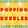 bubbles、Pops - Popping Bubbles Long Version