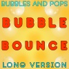 bubbles、Pops - Bubble Bounce Long Version