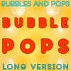 bubbles、Pops - Bubble Pops Long Version