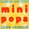 bubbles、Pops - Mini Pops Long Version
