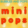 bubbles、Pops - Mini Pops