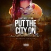 Destinee Lynn - Put The City On ((Explicit))
