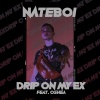 NateBoi、Oshea - Drip On My Ex ((Explicit))