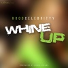Hoodcelebrityy、Dennis Blaze - Whine Up (feat. HoodCelebrityy)