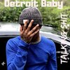 Detroit Baby - Talking **** (Explicit)