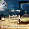 Biquini Cavadao、Matheus、Kauan - Quanto Tempo Demora um Mês