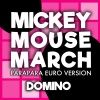 DOMINO - MICKEY MOUSE MARCH (PARAPARA EURO VERSION)