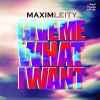 Maxim Leity - Give Me What I Want
