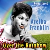 Aretha Franklin - Over the Rainbow (Remastered)