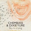 Chembass、Dixie Yure - Sky Is Crying (Original Mix)