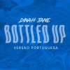 Dinah Jane、Ty Dolla $ign - Bottled Up (feat. Ty Dolla $ign)(Versão Portuguesa|Explicit)